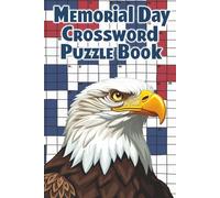 MEMORIAL DAY CROSSWORD PUZZLE BOOK FOR ADULTS AND KIDS WITH 40+ MEMORY ACTIVITY CHALLANGES: Crosswords Puzzles For Adults And Kids About Memorial Day Independence Day Veterans Day Labor Day