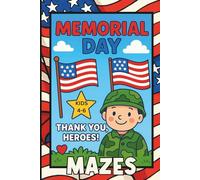 Memorial Day Mazes, Kids 4-6, Thank You Heroes!: for Families with Military Members Who Love America & Puzzles
