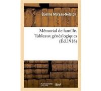 Mémorial de famille. Tableaux généalogiques Étienne Moreau-Nélaton (Auteur)