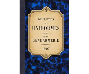 Mémorial de la Gendarmerie: Description des uniformes - 1907