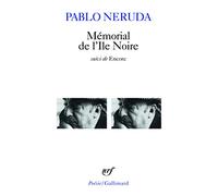 Mémorial de l'Île noire / Encore Pablo Neruda (Auteur), Claude Couffon (Traduction)