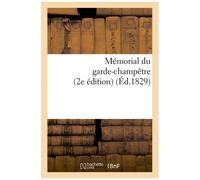 Mémorial Du Garde-Champêtre, Ou Instruction Générale Et Méthodique Sur Les Attributions
