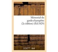 Mémorial du garde-champêtre, ou Instruction générale et méthodique sur les attributions Collectif (Auteur)