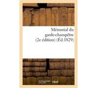 Mémorial du garde-champêtre, ou Instruction générale et méthodique sur les attributions Du garde-champêtre, avec des modèles d'actes (2e édition) - Collectif - Hachette Bnf - broché - Livre
