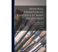 Memorial Exhibition Of Paintings By Mary Hiester Reid: Catalogue