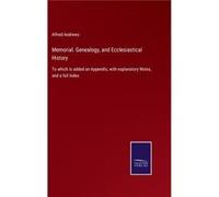 Memorial. Genealogy and Ecclesiastical HistoryTo which is added an Appendix with explanatory Notes and a full Index - Alfred Andrews - BoD Third Party Tit Alfred AndrewsAlfred Andrews (Auteur)