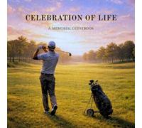 Memorial Guestbook for Golf Lovers: A Celebration of Life and Memories: Keepsake Guest Book with Golf Theme, Memory Pages, and Tribute Sections
