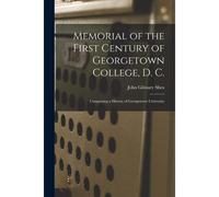 Memorial Of The First Century Of Georgetown College, D. C.
