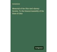 Memorial of the Ohio Anti-slavery Society. To the General Assembly of the State of Ohio