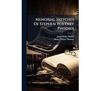Memorial Sketches Of Stephen Whitney Phoenix