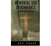 Mémorial sur Ordonnance - Guy André - Books On Demand - broché - Roman