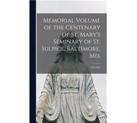 Memorial Volume of the Centenary of St. Marys Seminary of St. Sulpice Baltimore Md. 17911891 - Anonymous - Creative Media Partners LLC - Livre en Anglais AnonymousAnonymous (Auteur)