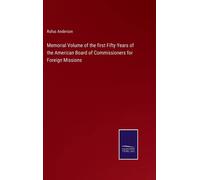 Memorial Volume Of The First Fifty Years Of The American Board Of Commissioners For Foreign Missions
