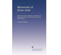 Memorials of Dixie-land orations, essays, sketches, and poems on topics historical, commemorative, literary and patriotic. 4