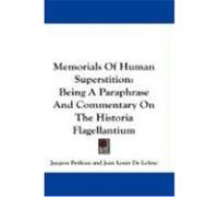 Memorials of Human Superstition: Being a Paraphrase and Commentary on the Historia Flagellantium Boileau, Jacques, Lolme, Jean Louis De (Auteur)