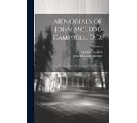 Memorials Of John Mcleod Campbell, D.D.: Being Selections From His Correspondence Volume; Volume 1