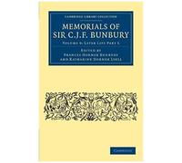 Memorials Of Sir C. J. F. Bunbury, Bart