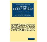 Memorials Of Sir C. J. F. Bunbury, Bart - Volume 6
