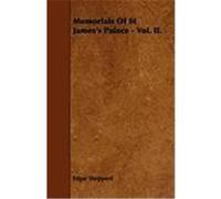 Memorials of St James's Palace - Vol. II. Sheppard, Edgar, Pyle, Howard (Auteur)