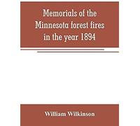 Memorials Of The Minnesota Forest Fires In The Year 1894