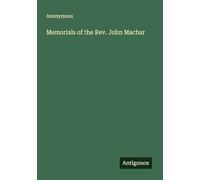 Memorials of the Rev. John Machar