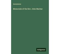 Memorials of the Rev. John Machar