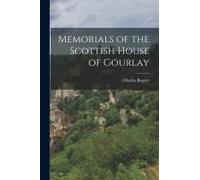 Memorials Of The Scottish House Of Gourlay