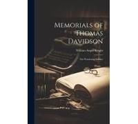 Memorials Of Thomas Davidson: The Wandering Scholar