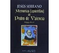 Memorias Apocrifas De Pedro Valencia 1555-1620