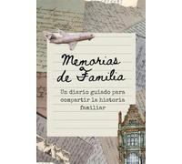 Memorias de familia: Un diario guiado para compartir la historia familiar