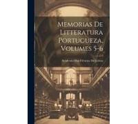 Memorias De Litteratura Portugueza, Volumes 5-6