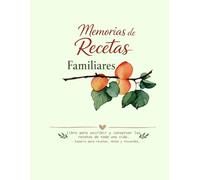 Memorias de recetas familiares: Libro para escribir y conservar las recetas de toda una vida