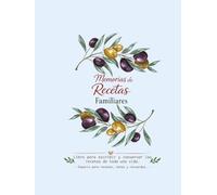 Memorias de recetas familiares: Libro para escribir y conservar las recetas de toda una vida. Espacio para recetas, notas y recuerdos. Ideal para heredar y regalar. - Interior a color -
