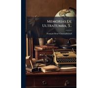Memorias De Ultratumba, 3...