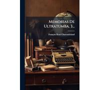Memorias De Ultratumba, 3...