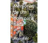 Memórias de um bom para nada