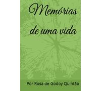 Memórias de uma vida: Por de Rosa de Godoy Quintão