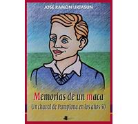 Memorias de un maca: Un chaval de Pamplona en los años 50
