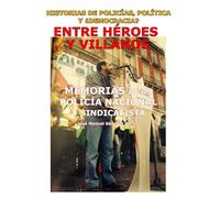 Memorias de un policía nacional y sindicalista