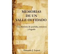 Memorias de un Valle Olvidado: Una Historia de Partida, Coraje y Legado