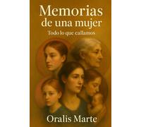 Memorias de una mujer: Todo lo que callamos