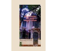 Memorias de una vieja casa: Cinco cuentos, una casa, un siglo convulsionado