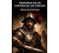 Memorias del capitán Contreras: Las epopeyas de un español del siglo XVII en los Tercios