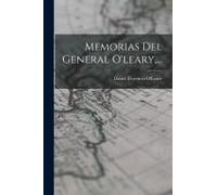 Memorias Del General O'leary, ...