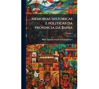 Memorias historicas e politicas da provincia da Bahia