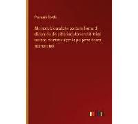Memorie Biografiche Poste In Forma Di Dizionario Dei Pittori Scultori Architetti Ed Incisori Mantovani Per La Piu Parte Finora Sconosciuti