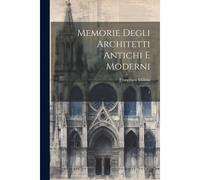 Memorie Degli Architetti Antichi E Moderni: 1
