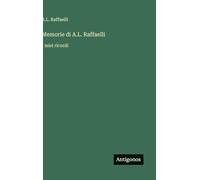 Memorie di A.L. Raffaelli: I miei ricordi