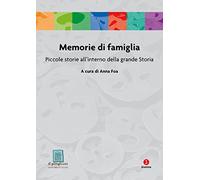 Memorie di famiglia. Piccole storie all’interno della grande Storia
