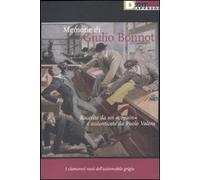 Memorie di Giulio Bonnot. Raccolte da un «copain» e autenticate da Paolo Valera. I clamorosi rossi dell'automobile grigia
